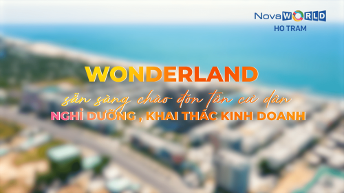 WONDERLAND SẴN SÀNG CHÀO ĐÓN TÂN CƯ DÂN VỀ NGHỈ DƯỠNG, KHAI THÁC KINH DOANH