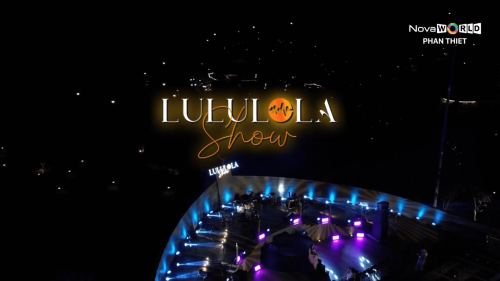 MỘT ĐÊM NHẠC THĂNG HOA VỚI LULULOLA SHOW ĐẦU TIÊN TẠI NOVAWORLD PHAN THIET