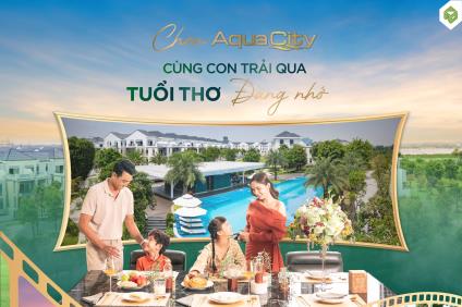 CHỌN AQUA CITY - CÙNG CON TRẢI QUA TUỔI THƠ ĐÁNG NHỚ